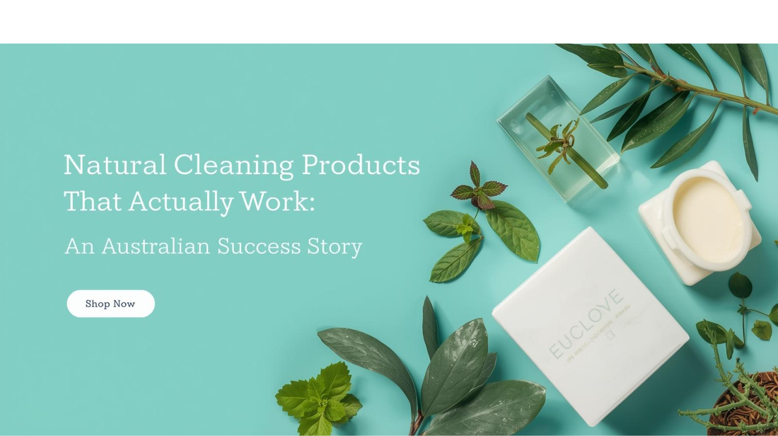 Natural Cleaning Products That Actually Work: An Australian Success Story